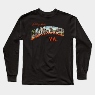 Greetings from Blackstone Virginia Long Sleeve T-Shirt